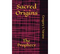 Sacred Origins: The Prophecy