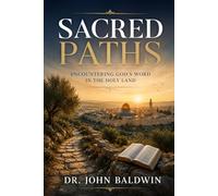 Sacred Paths: Encountering God's Word in the Holy Land (The Biblical Wisdom Collection)