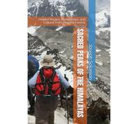 SACRED PEAKS OF THE HIMALAYAS: Hidden Routes, Monasteries, and Cultural Treks Beyond Everest