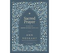 Sacred Prayer: 90 Days of Deeper Intimacy with God (A Guided Journal)