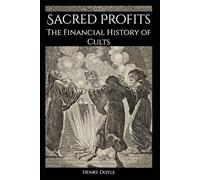 Sacred Profits: The Financial History of Cults