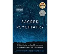 Sacred Psychiatry: Bridging the Personal and Transpersonal to Transform Health and Consciousness