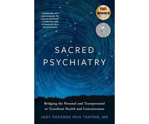 Sacred Psychiatry: Bridging the Personal and Transpersonal to Transform Health and Consciousness