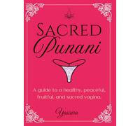 Sacred Punani: The empress's guide to a healthy, peaceful, fruitful, and sacred punani.