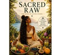 Sacred Raw: The Book of Living Foods