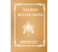 Sacred Reflections: A Guided Journal for Bible Study and Sermon Notes.