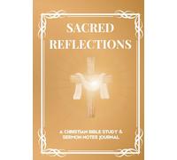 Sacred Reflections: A Guided Journal for Bible Study and Sermon Notes.
