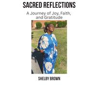 Sacred Reflections: A Journey of Joy, Faith, and Gratitude