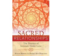 Sacred Relationships: The Practice of Intimate Erotic Love