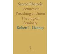 Sacred Rhetoric: Lectures on Preaching at Union Theological Seminary