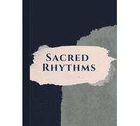 Sacred Rhythms: A 365-Day Devotional Prayer Companion: Daily Guided Pages for Spiritual Growth, Reflection & Intentional Faith