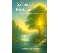 Sacred Rhythms: Aligning with the Creator's Heart