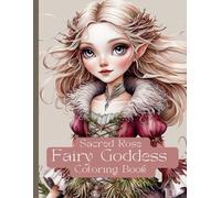 Sacred Rose Fairy Goddess Coloring Book