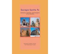 Sacred Santa Fe: Geomancy, Geometry, and Energetics of its Churches | Explore the continuity of solar sacred geometry and architecture of the European Master Builders in the churches of Santa Fe.