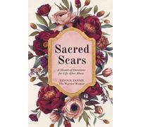SACRED SCARS: A Month of Devotions for Life After Abuse - Reclaiming Your Worth, Voice, and Future with God's Help