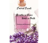 Sacred Scents: Breathe in Peace, Walk in Faith
