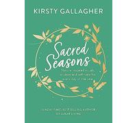 Sacred Seasons: Nature-inspired rituals, wisdom and self-care for every day of the year