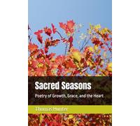 Sacred Seasons: Poetry of Growth, Grace, and the Heart