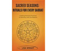 Sacred Seasons: Rituals for Every Sabbat: Creating Personal Practices in Harmony with the Seasons
