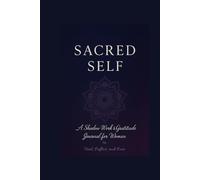 Sacred Self: A Shadow Work & Gratitude Journal for Women to Heal, Reflect, and Rise