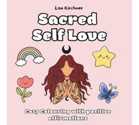 Sacred Self Love - a healing Affirmation Colouring Book for Self Love, inner peace & emotional healing: with 50 beautiful illustrations and affirmations