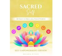 SACRED SELF: SELF-EMPOWERMENT EDITION: 30 DAYS TO RECLAIM YOUR WORTH