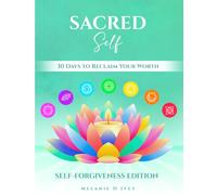 SACRED SELF: SELF-FORGIVENESS EDITION: 30 DAYS TO RECLAIM YOUR WORTH