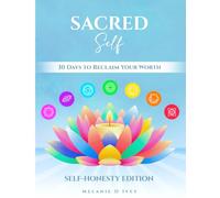 SACRED SELF: SELF HONESTY EDITION: 30 DAYS TO RECLAIM YOUR WORTH
