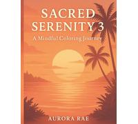 Sacred Serenity 3 A Mindful Colouring Journey