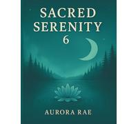 Sacred Serenity 6: A Mystical Mindfulness Colouring Book (Sacred Serenity A Mindful Colouring Book)