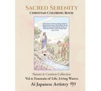 Sacred Serenity: Christian Coloring Book: Vol.4: Fountain of Life, Living Waters (Nature & Creation Collection)