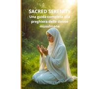 Sacred Serenity: Una guida completa alla preghiera delle donne musulmane