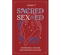 Sacred Sex Ed: for presence, pleasure, & purposeful relating