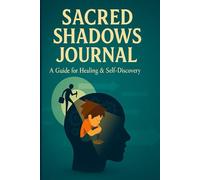 Sacred Shadows Journal: A Guide for Healing & Self-Discovery