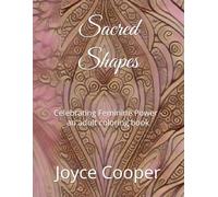 Sacred Shapes: Celebrating Feminine Power - an adult coloring book