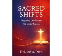 Sacred Shifts: Preparing Our Hearts for a New Season