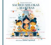 Sacred Shlokas and Mantras for Young Minds: Chanting with the Gods (Bhakti Series)
