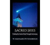 Sacred Skies: Finding the Hand of God Through Astronomy