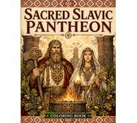 Sacred Slavic Pantheon: An Illustrated Coloring Book for Adults and Teens: 35 Slavic Gods and Goddesses with Mythology Notes from Ukraine, Poland, and the Slavic World