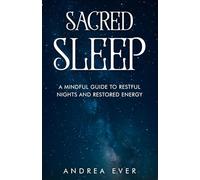 Sacred Sleep: A Mindful Guide to Restful Nights and Restored Energy