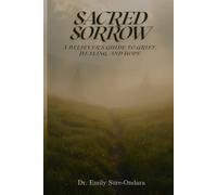 Sacred Sorrow: A Believer’s Guide to Grief, Healing, and Hope
