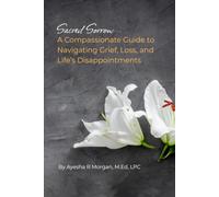 Sacred Sorrow:: A Compassionate Guide to Navigating Grief, Loss, and Life's Disappointments