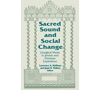 Sacred Sound and Social Change: Liturgical Music in Jewish and Christian Experience: 3 (Two Liturgical Traditions)