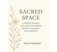 Sacred Space: A Prayer Journal for Christian Women Seeking Stillness and Strength