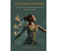 Sacred Space Reflections: A Journal for Mindfullness, Self-Care & Inner Growth