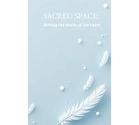 SACRED SPACE: Writing the Words of the Heart
