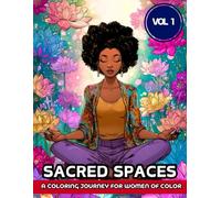 Sacred Spaces - A Coloring Journey for Women of Color: A Mindful Coloring Journey to Embrace Your Calm and Creativity (Sacred Spaces Coloring Book Series)