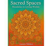 Sacred Spaces: Mandalas in Living Worlds (Color Ecstasy)