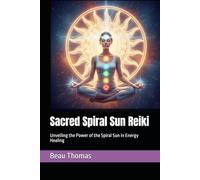Sacred Spiral Sun Reiki: Unveiling the Power of the Spiral Sun in Energy Healing