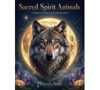 Sacred Spirit Animals: A Mystical Oracle Card Coloring Book